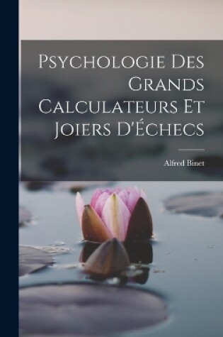 Cover of Psychologie Des Grands Calculateurs Et Joiers D'Échecs