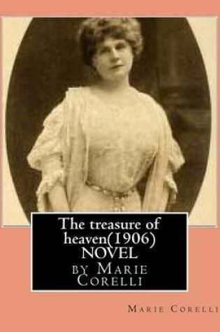 Cover of The treasure of heaven(1906)NOVEL by Marie Corelli