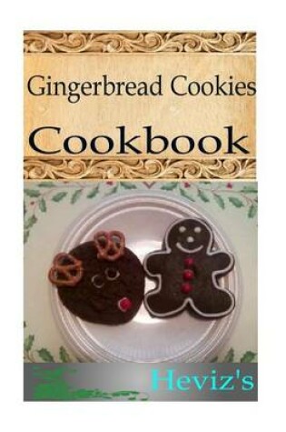 Cover of Gingerbread Cookies 101. Delicious, Nutritious, Low Budget, Mouth Watering Gingerbread Cookies Cookbook