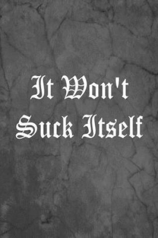 Cover of It Won't Suck Itself