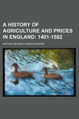 Cover of A History of Agriculture and Prices in England; 1401-1582