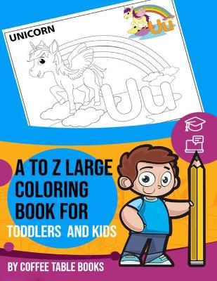 Cover of A To Z Large Coloring Book For Toddlers and Kids