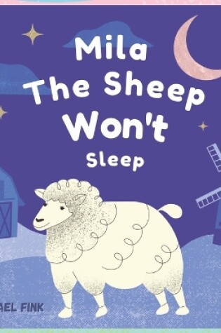 Cover of Mila the Sheep Wants Sleep