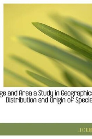 Cover of Age and Area a Study in Geographical Distribution and Origin of Species