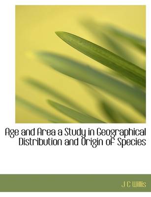 Book cover for Age and Area a Study in Geographical Distribution and Origin of Species