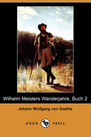 Cover of Wilhelm Meisters Wanderjahre, Buch 2 (Dodo Press)