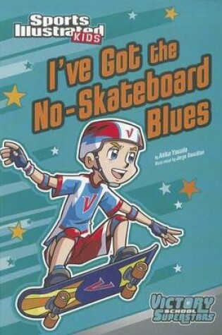 Cover of Sports Illustrated Kids Victory School Superstars Ive Got the No-Skateboard Blues