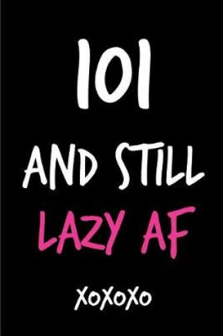 Cover of 101 and Still Lazy AF