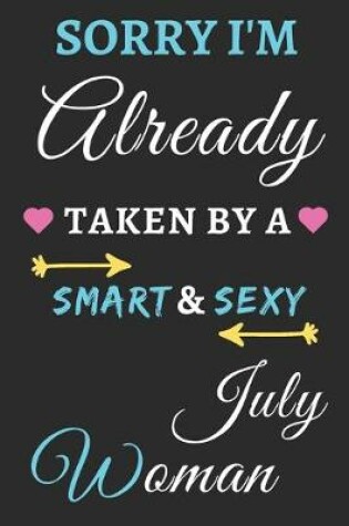 Cover of Sorry I'm already Taken by a Smart & Sexy July Woman