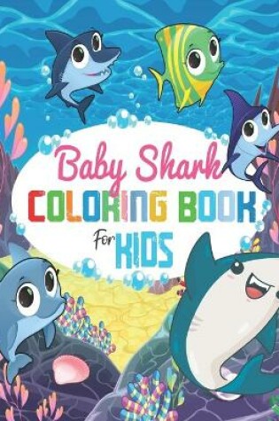 Cover of Baby Shark Coloring Book For Kids