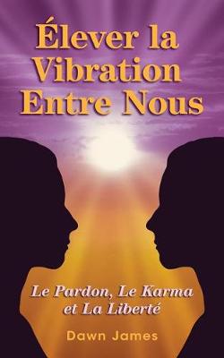 Book cover for Elever La Vibration Entre Nous (French Translation) Raise the Vibration Between Us