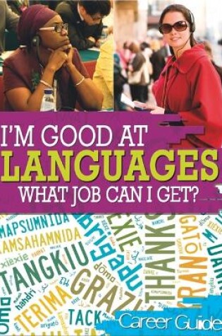 Cover of I'm Good At Languages, What Job Can I Get?