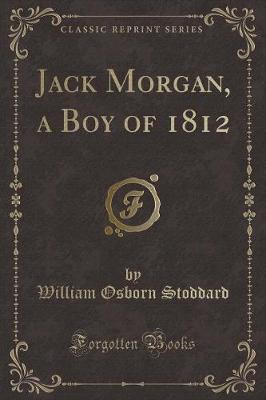 Book cover for Jack Morgan, a Boy of 1812 (Classic Reprint)