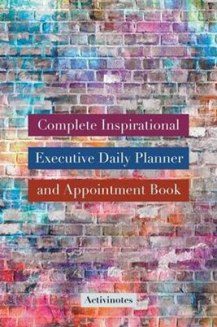 Cover of Complete Inspirational Executive Daily Planner and Appointment Book