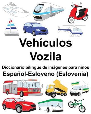 Book cover for Español-Esloveno (Eslovenia) Vehículos/Vozila Diccionario bilingüe de imágenes para niños