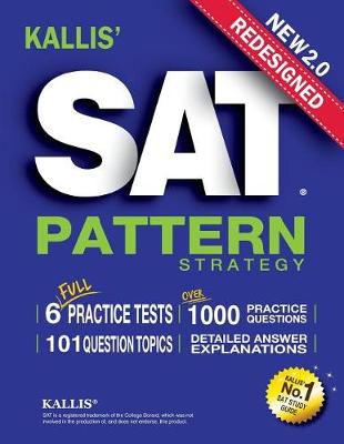 Book cover for KALLIS' Redesigned SAT Pattern Strategy + 6 Full Length Practice Tests (College SAT Prep + Study Guide Book for the New SAT)