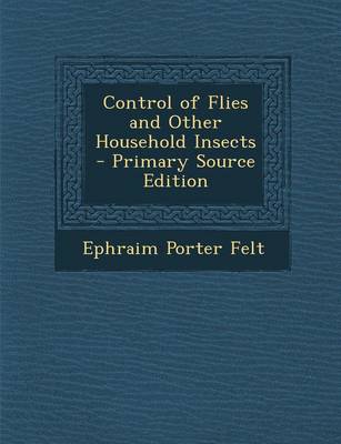 Book cover for Control of Flies and Other Household Insects - Primary Source Edition