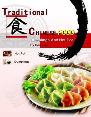 Book cover for Traditional Chinese Food: Dumplings and Hot Pot