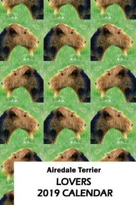 Book cover for Airedale Terrier Lovers 2019 Calendar