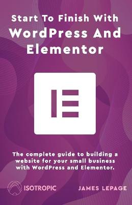 Book cover for Start To Finish With WordPress & Elementor