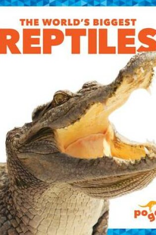 Cover of The World's Biggest Reptiles