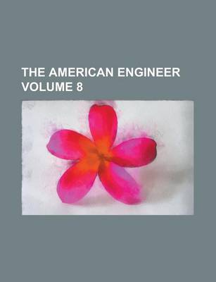 Book cover for The American Engineer Volume 8