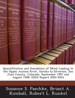 Book cover for Quantification and Simulation of Metal Loading to the Upper Animas River, Eureka to Silverton, San Juan County, Colorado, September 1997 and August 1998