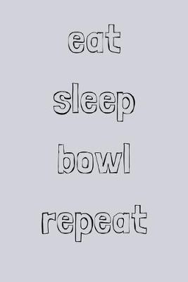 Book cover for Eat sleep bowl repeat