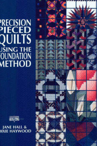 Cover of Precision Piece Quilts Using the Foundation Method