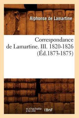 Cover of Correspondance de Lamartine. III. 1820-1826 (Ed.1873-1875)