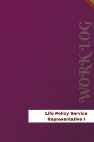 Cover of Life Policy Service Representative I Work Log