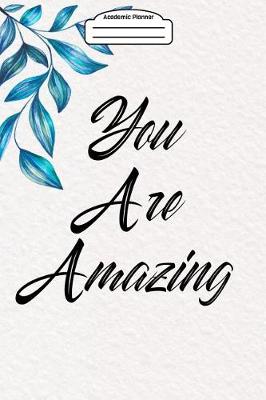 Book cover for Academic Planner 2019-2020 - You Are Amazing