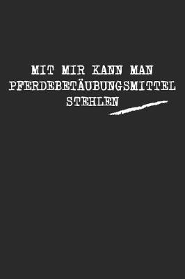 Book cover for Mit Mir Kann Man Pferdebetaubungsmittel Stehlen