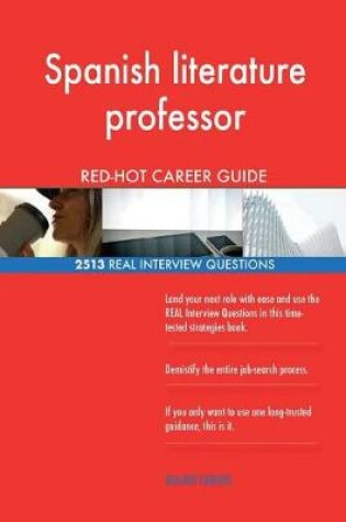 Cover of Spanish literature professor RED-HOT Career Guide; 2513 REAL Interview Questions