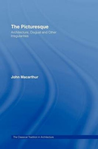 Cover of Picturesque, The: Architecture, Disgust and Other Irregularities