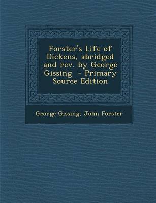 Book cover for Forster's Life of Dickens, Abridged and REV. by George Gissing