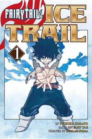 Cover of Fairy Tail Ice Trail 1