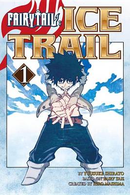 Cover of Fairy Tail Ice Trail 1