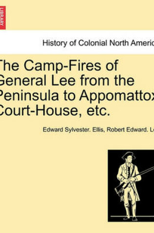 Cover of The Camp-Fires of General Lee from the Peninsula to Appomattox Court-House, Etc.