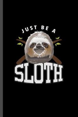 Book cover for Just be a sloth
