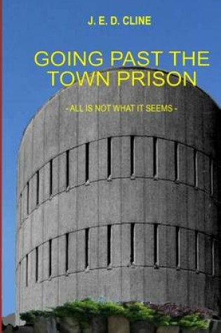 Cover of Going Past The Town Prison