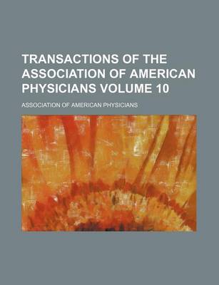 Book cover for Transactions of the Association of American Physicians Volume 10