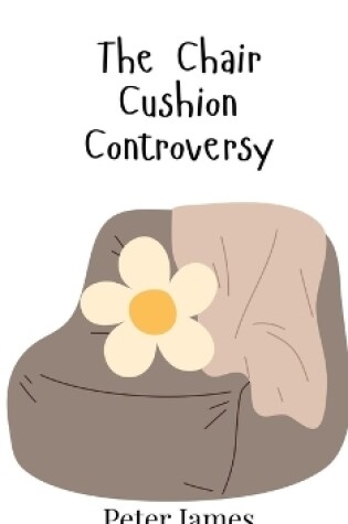 Cover of The Chair Cushion Controversy