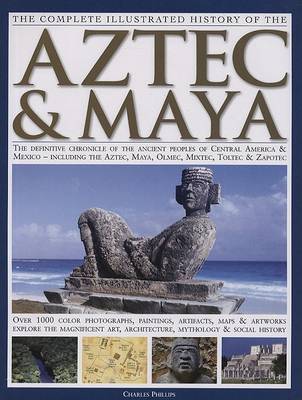 Book cover for Complete Illustrated History of the Aztec and Maya