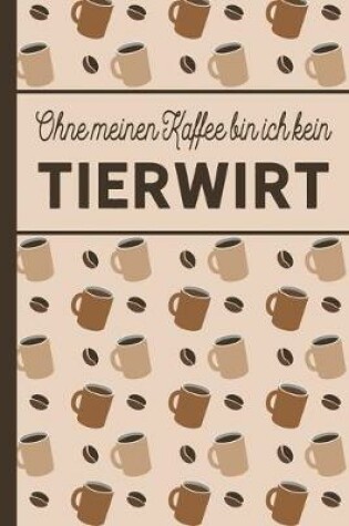 Cover of Ohne meinen Kaffee bin ich kein Tierwirt