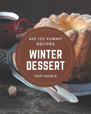 Book cover for Ah! 123 Yummy Winter Dessert Recipes