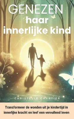 Book cover for Genees je innerlijke kind en vergroot je zelfvertrouwen met integrale aanpak