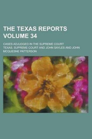 Cover of The Texas Reports; Cases Adjudged in the Supreme Court Volume 34