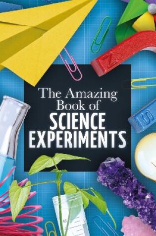 Cover of The Amazing Book of Science Experiments