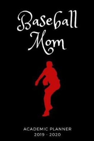 Cover of Baseball Mom 2019 - 2020 Academic Planner